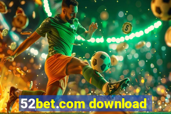 52bet.com download